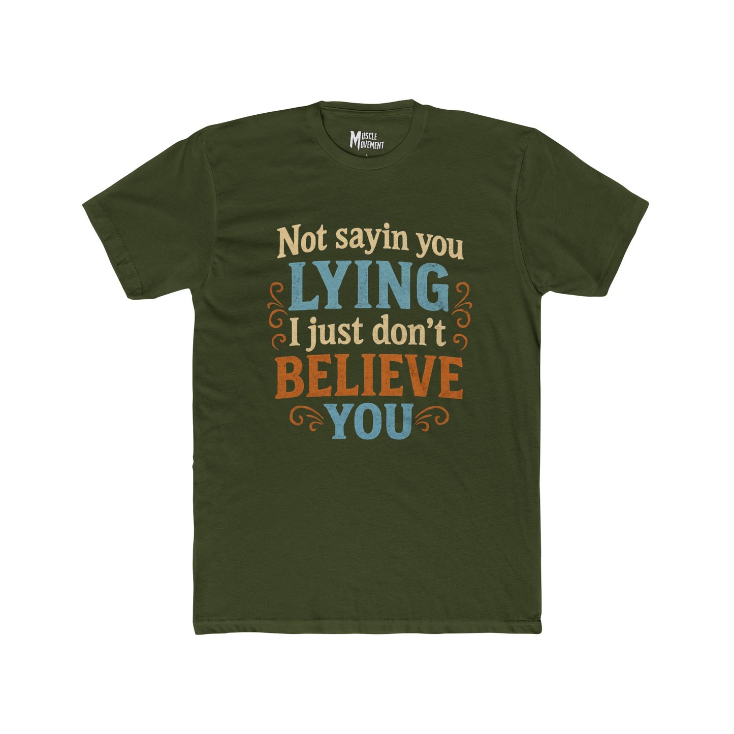 Not Sayin' You Lying I Just Don't Believe You T-Shirt — Scales of Justice Graphic Tee